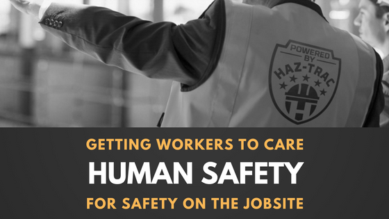 Human Safety: Getting Workers to Care for Safety on the Jobsite