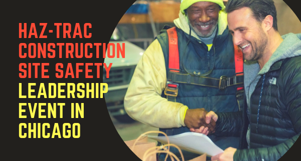 Haz-Trac Construction Site Safety Leadership Event in Chicago